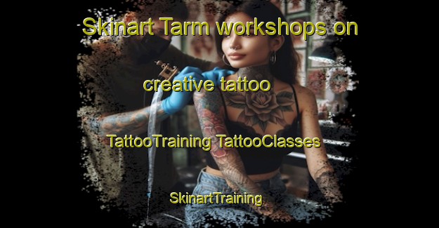 Skinart Tarm workshops on creative tattoo | #TattooTraining #TattooClasses #SkinartTraining-Denmark