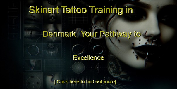 Skinart Tattoo Training in Denmark | Your Pathway to Excellence-Denmark