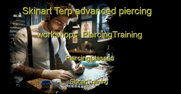 Skinart Terp advanced piercing workshops | #PiercingTraining #PiercingClasses #SkinartTraining-Denmark