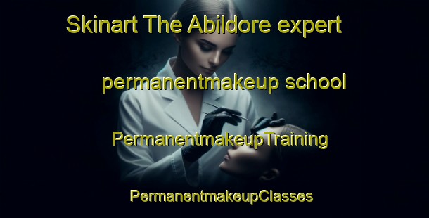 Skinart The Abildore expert permanentmakeup school | PermanentmakeupTraining | PermanentmakeupClasses | SkinartTraining-Denmark