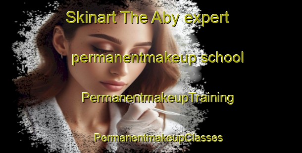 Skinart The Aby expert permanentmakeup school | #PermanentmakeupTraining #PermanentmakeupClasses #SkinartTraining-Denmark