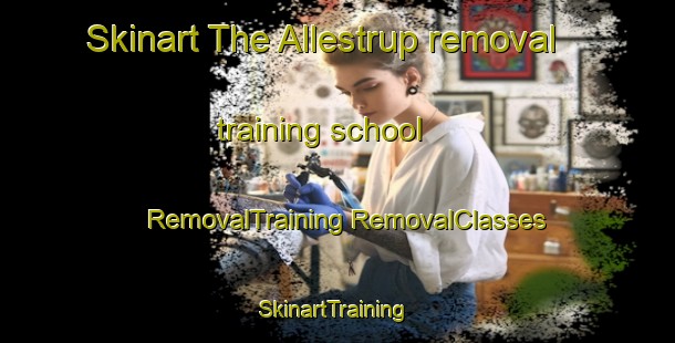 Skinart The Allestrup removal training school | #RemovalTraining #RemovalClasses #SkinartTraining-Denmark