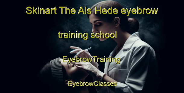Skinart The Als Hede eyebrow training school | EyebrowTraining | EyebrowClasses | SkinartTraining-Denmark