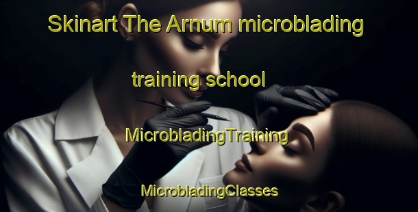 Skinart The Arnum microblading training school | #MicrobladingTraining #MicrobladingClasses #SkinartTraining-Denmark