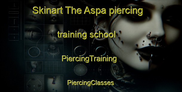 Skinart The Aspa piercing training school | #PiercingTraining #PiercingClasses #SkinartTraining-Denmark