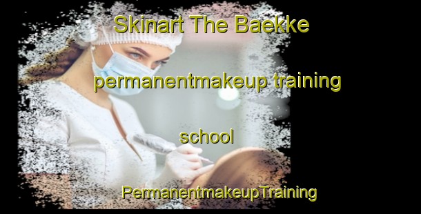 Skinart The Baekke permanentmakeup training school | #PermanentmakeupTraining #PermanentmakeupClasses #SkinartTraining-Denmark