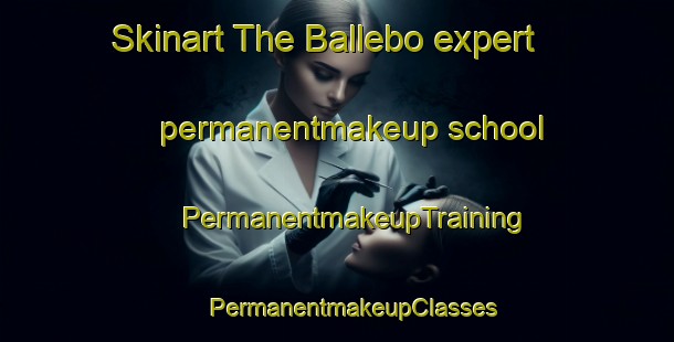 Skinart The Ballebo expert permanentmakeup school | #PermanentmakeupTraining #PermanentmakeupClasses #SkinartTraining-Denmark