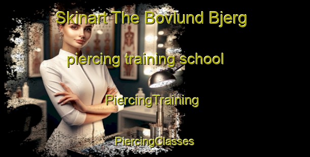 Skinart The Bovlund Bjerg piercing training school | #PiercingTraining #PiercingClasses #SkinartTraining-Denmark