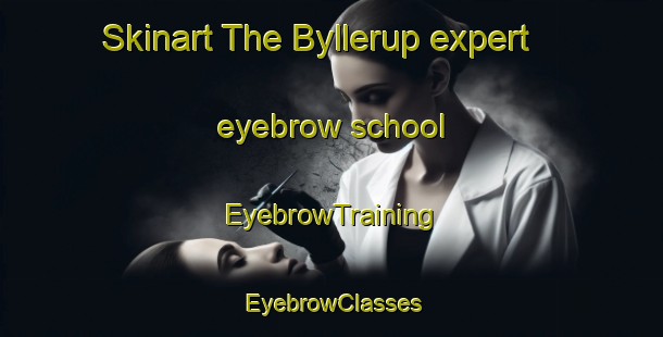 Skinart The Byllerup expert eyebrow school | EyebrowTraining | EyebrowClasses | SkinartTraining-Denmark