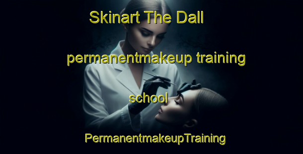 Skinart The Dall permanentmakeup training school | PermanentmakeupTraining | PermanentmakeupClasses | SkinartTraining-Denmark