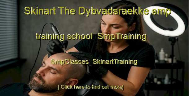 Skinart The Dybvadsraekke smp training school | SmpTraining | SmpClasses | SkinartTraining-Denmark