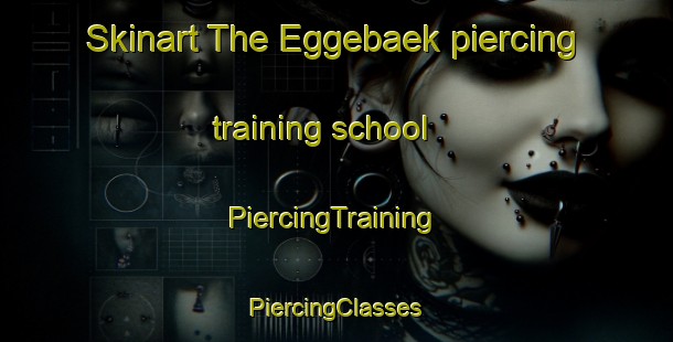 Skinart The Eggebaek piercing training school | #PiercingTraining #PiercingClasses #SkinartTraining-Denmark