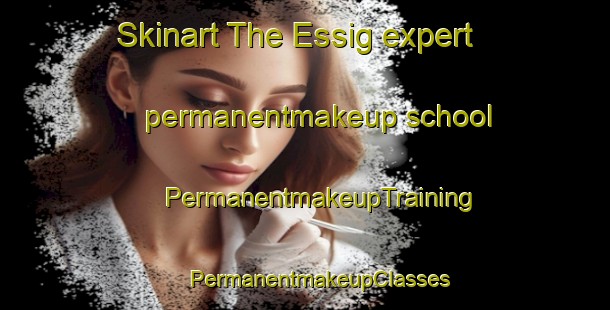 Skinart The Essig expert permanentmakeup school | #PermanentmakeupTraining #PermanentmakeupClasses #SkinartTraining-Denmark