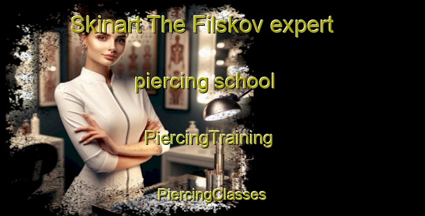 Skinart The Filskov expert piercing school | #PiercingTraining #PiercingClasses #SkinartTraining-Denmark