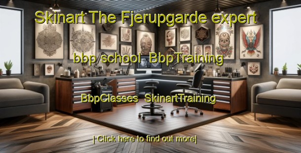 Skinart The Fjerupgarde expert bbp school | BbpTraining | BbpClasses | SkinartTraining-Denmark