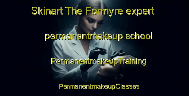 Skinart The Formyre expert permanentmakeup school | #PermanentmakeupTraining #PermanentmakeupClasses #SkinartTraining-Denmark