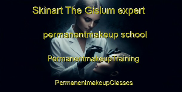 Skinart The Gislum expert permanentmakeup school | PermanentmakeupTraining | PermanentmakeupClasses | SkinartTraining-Denmark
