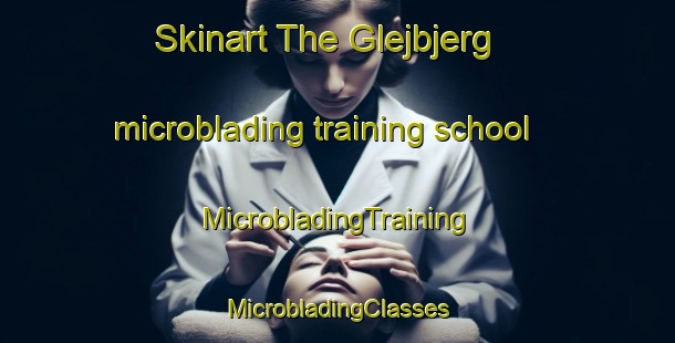 Skinart The Glejbjerg microblading training school | #MicrobladingTraining #MicrobladingClasses #SkinartTraining-Denmark