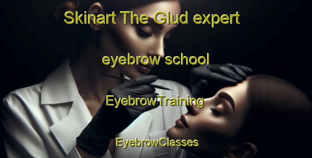 Skinart The Glud expert eyebrow school | EyebrowTraining | EyebrowClasses | SkinartTraining-Denmark