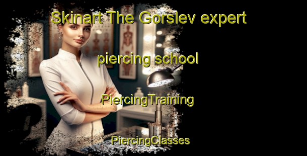 Skinart The Gorslev expert piercing school | PiercingTraining | PiercingClasses | SkinartTraining-Denmark