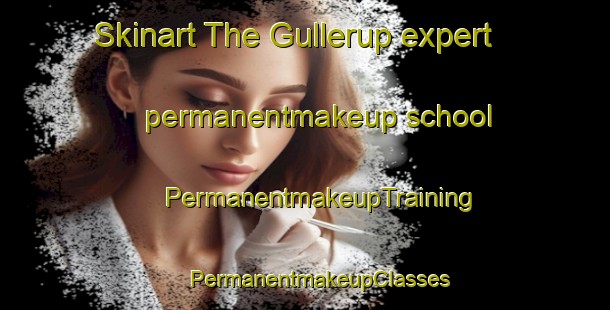 Skinart The Gullerup expert permanentmakeup school | #PermanentmakeupTraining #PermanentmakeupClasses #SkinartTraining-Denmark