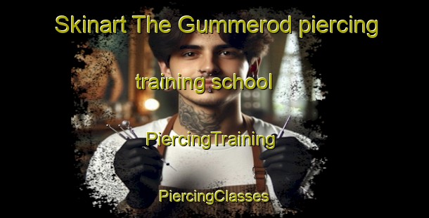 Skinart The Gummerod piercing training school | #PiercingTraining #PiercingClasses #SkinartTraining-Denmark