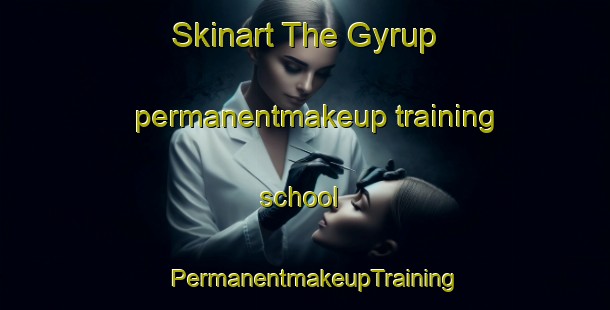 Skinart The Gyrup permanentmakeup training school | PermanentmakeupTraining | PermanentmakeupClasses | SkinartTraining-Denmark