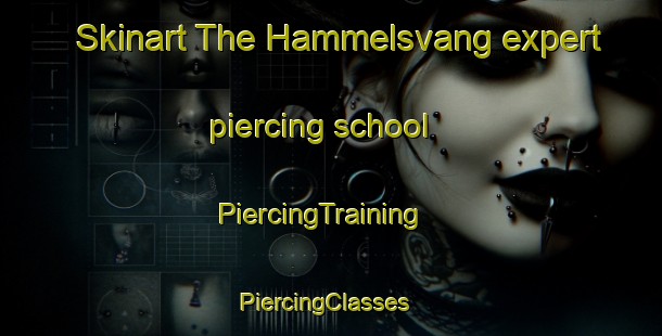 Skinart The Hammelsvang expert piercing school | PiercingTraining | PiercingClasses | SkinartTraining-Denmark
