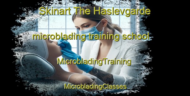 Skinart The Haslevgarde microblading training school | #MicrobladingTraining #MicrobladingClasses #SkinartTraining-Denmark