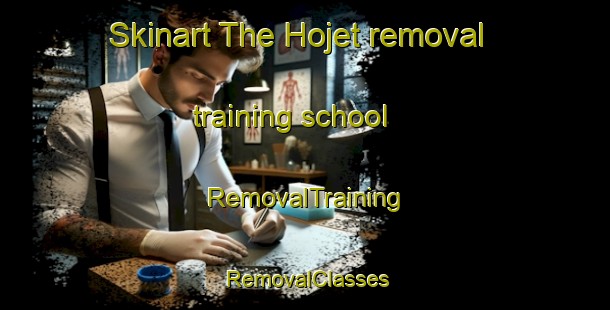Skinart The Hojet removal training school | RemovalTraining | RemovalClasses | SkinartTraining-Denmark
