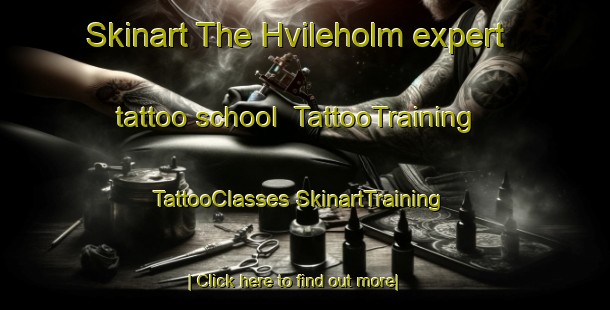 Skinart The Hvileholm expert tattoo school | #TattooTraining #TattooClasses #SkinartTraining-Denmark