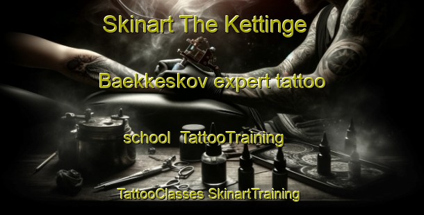 Skinart The Kettinge Baekkeskov expert tattoo school | #TattooTraining #TattooClasses #SkinartTraining-Denmark