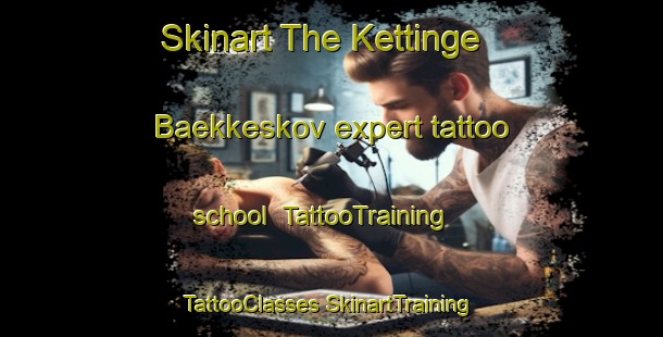 Skinart The Kettinge Baekkeskov expert tattoo school | #TattooTraining #TattooClasses #SkinartTraining-Denmark