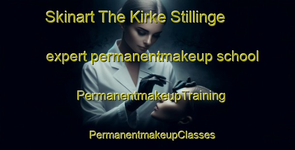 Skinart The Kirke Stillinge expert permanentmakeup school | PermanentmakeupTraining | PermanentmakeupClasses | SkinartTraining-Denmark