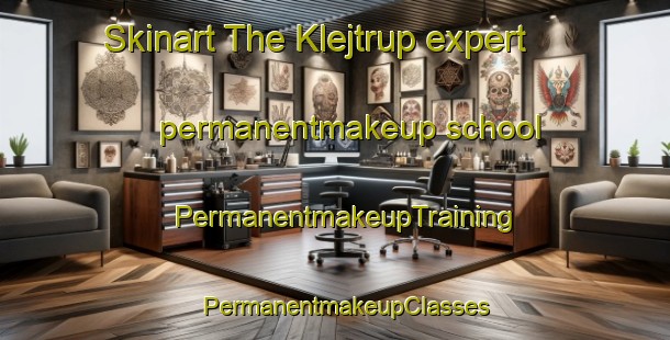 Skinart The Klejtrup expert permanentmakeup school | PermanentmakeupTraining | PermanentmakeupClasses | SkinartTraining-Denmark