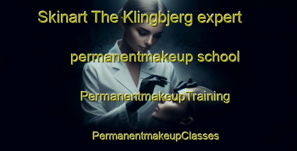 Skinart The Klingbjerg expert permanentmakeup school | #PermanentmakeupTraining #PermanentmakeupClasses #SkinartTraining-Denmark