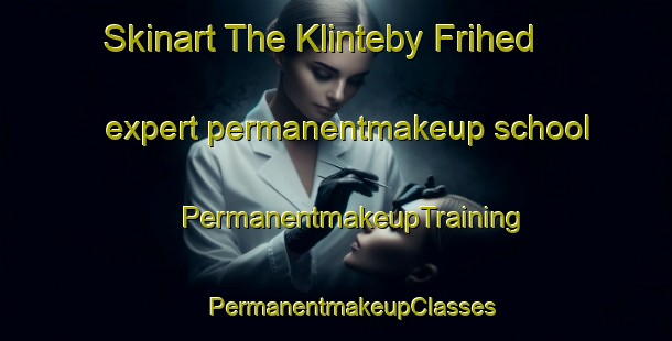 Skinart The Klinteby Frihed expert permanentmakeup school | #PermanentmakeupTraining #PermanentmakeupClasses #SkinartTraining-Denmark