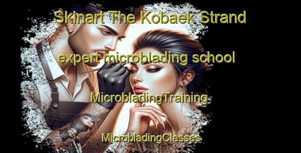 Skinart The Kobaek Strand expert microblading school | #MicrobladingTraining #MicrobladingClasses #SkinartTraining-Denmark