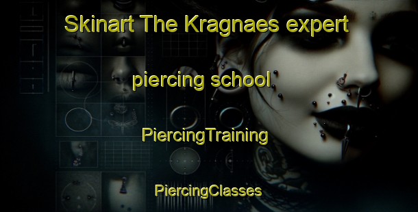 Skinart The Kragnaes expert piercing school | #PiercingTraining #PiercingClasses #SkinartTraining-Denmark