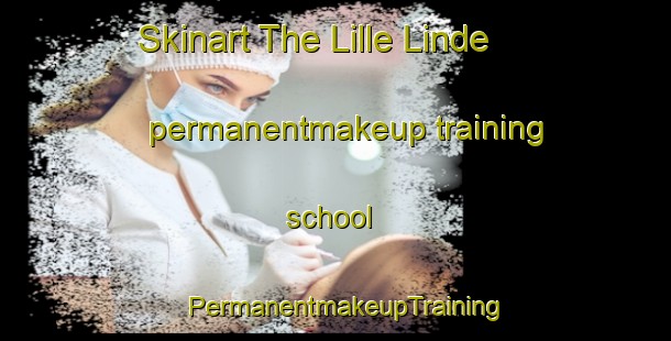 Skinart The Lille Linde permanentmakeup training school | PermanentmakeupTraining | PermanentmakeupClasses | SkinartTraining-Denmark