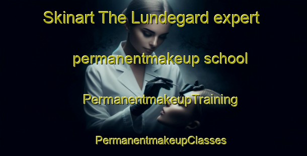 Skinart The Lundegard expert permanentmakeup school | #PermanentmakeupTraining #PermanentmakeupClasses #SkinartTraining-Denmark