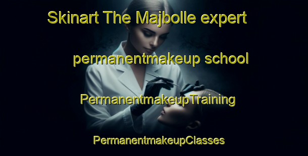 Skinart The Majbolle expert permanentmakeup school | PermanentmakeupTraining | PermanentmakeupClasses | SkinartTraining-Denmark