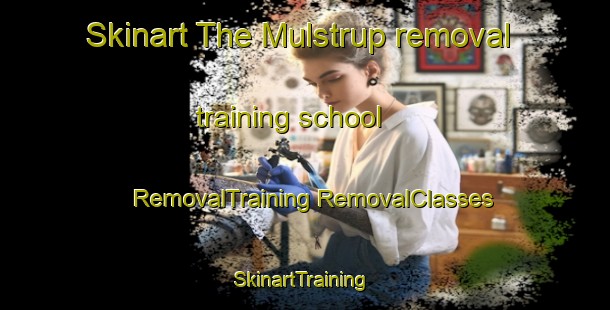 Skinart The Mulstrup removal training school | #RemovalTraining #RemovalClasses #SkinartTraining-Denmark