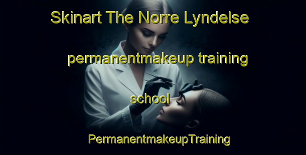 Skinart The Norre Lyndelse permanentmakeup training school | #PermanentmakeupTraining #PermanentmakeupClasses #SkinartTraining-Denmark