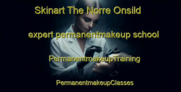 Skinart The Norre Onsild expert permanentmakeup school | #PermanentmakeupTraining #PermanentmakeupClasses #SkinartTraining-Denmark