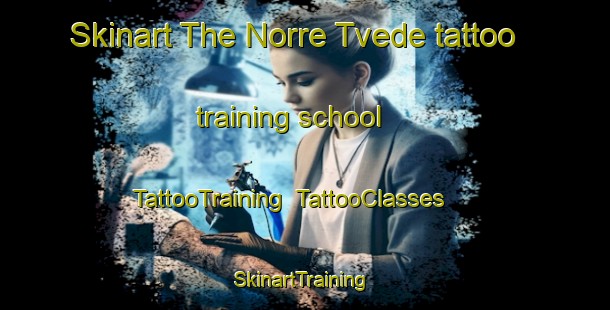 Skinart The Norre Tvede tattoo training school | TattooTraining | TattooClasses | SkinartTraining-Denmark