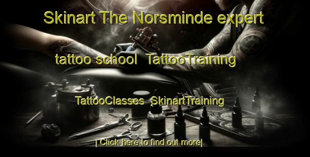 Skinart The Norsminde expert tattoo school | TattooTraining | TattooClasses | SkinartTraining-Denmark