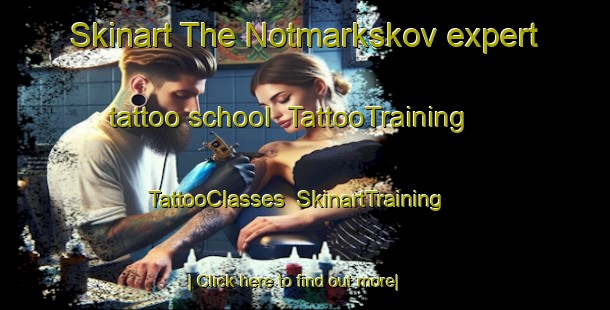 Skinart The Notmarkskov expert tattoo school | TattooTraining | TattooClasses | SkinartTraining-Denmark