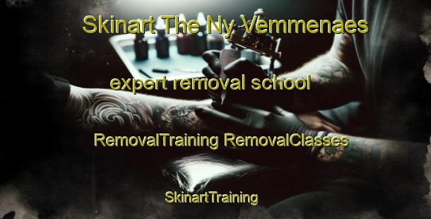 Skinart The Ny Vemmenaes expert removal school | #RemovalTraining #RemovalClasses #SkinartTraining-Denmark