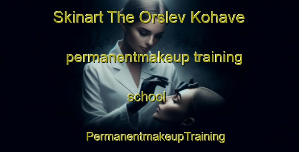 Skinart The Orslev Kohave permanentmakeup training school | #PermanentmakeupTraining #PermanentmakeupClasses #SkinartTraining-Denmark